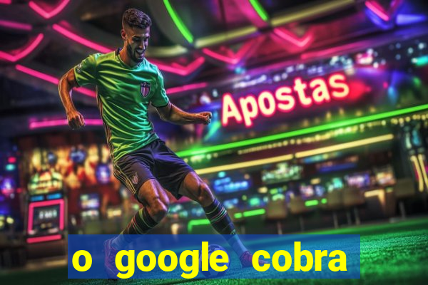 o google cobra taxa de saque de jogos